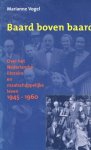 Vogel, Marianne. - 'Baard boven baard' : over het Nederlandse literaire en maatschappelijke leven 1945-1960.