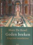 Kesel, Marc De. - Goden Breken: Essays over monotheïsme.