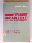 Howard, Carole M. & Wilma K. Mathews, - On deadline, Managing media relations