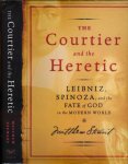 Stewart, Matthew. - The Courtier and the Heretic: Leibniz, Spinoza and the fate of God in the modern world.