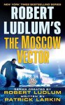 Robert Ludlum 17380, Patrick Larkin 48301 - The Moscow Vector
