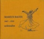 Ankum, Paul, Ankum, Willemien, Wolfsbergen, Leonard [ed.] - Marius Bauer (1867-1932): Oriëntalist