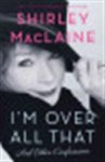 Shirley Maclaine - I'M Over All That