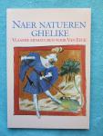 Smeyers, Maurits & Katrien,  Bert Cardon, e.a. - Naer natueren ghelike. Vlaamse miniaturen voor Van Eyck.