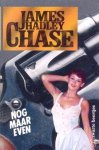 Chase, James Hadley - Nog maar even