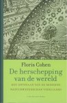 COHEN, Floris - Herschepping van de wereld / het ontstaan van de moderne natuurwetenschap verklaart