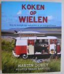 Dorey Martin - KOKEN OP WIELEN   Vrij en vrolijk op vakantie in je camperbusje