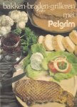 Herwijnen van, J.C. en Nakken-Rovekamp, E. - bakken braden grilleren met Pelgrim