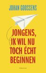 Johan Goossens - Jongens, ik wil nu toch écht beginnen columns