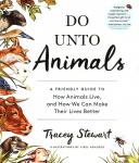 Stewart , Tracey . [ isbn 9781579656232 ] 3723 - Do Unto Animals . ( A Friendly Guide to How Animals Live, and How We Can Make Their Lives Better . ) Tracey Stewart’s heartfelt and richly illustrated guide to the animals in our world —pets at home, wildlife in the backyard, and livestock on ...