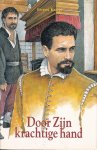 Kuijt, Evert - Door Zijn krachtige hand. Een verhaal rond 1566