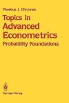 Phoebus J. Dhrymes - Topics in Advanced Econometrics