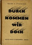 Major P. Steffmann - Durch kommen wir doch Ein Buch vom Kampf und Sieg im Westen