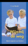 Rijswijk, C. van - Wijs mij de weg. Bijbels dagboek voor kinderen (7+).
