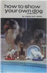 Virginia Tuck Nichols - How to Show Your Own Dog
