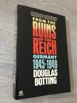 Douglas Botting - From the ruins of the Reich, Germany 1945-1949