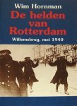 Hornman, Wim - De helden van de Willemsbrug ,Rotterdam, mei 1940