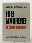 Dierickx, Michel. - Freimauerei. Die Grosse Unbekannte. Ein Versuch zur Einsicht und Würdigung. [ 2. Auflage ].