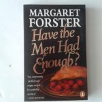 Forster, Margaret - Have the Men Had Enough? Forster, Margaret - Have the Men Had Enough?