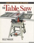 Mehler, Kelly - The Table Saw Book. Completely Revised and Updated