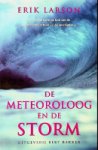 Larson, E - De Meteoroloog en de Storm Het dramatische verhaal van de gevaarlijkste orkaan uit de geschiedenis