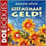 M. Wever - Geef mij maar geld! / Doeboekjes