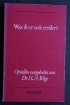 Dr. H.A.Wage - essay: Was ik er ooit eerder?