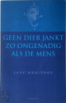 Jaap Kruithof 65388 - Geen Dier Jankt Zo Ongenadig ALS de Mens