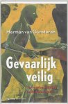 Herman van Gunsteren - Gevaarlijk veilig Terreurbestrijding in de democratie