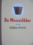 Doele, Sikke - De messesdlikker