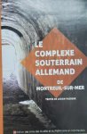 VASSEUR Lucien - Le complexe souterrain allemand de Montreuil-sur-Mer