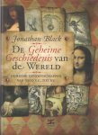 Black, Jonathan - De geheime geschiedenis van de wereld - Geheime genootschappen van 3000 V.C. tot nu Black, Jonathan - De geheime geschiedenis van de wereld - Geheime genootschappen van 3000 V.C. tot nu