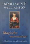 Williamson, M. - Magische momenten / leidraad voor een spiritueel leven