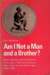 Jakobsson, Stiv - Am I not a man and a brother? British Missions and the Abolition of the Slave Trade and Slavwery in West Africa and the West Indies 1786-1838