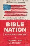 Candida R. Moss , Joel S. Baden - Bible Nation - The United States of Hobby Lobby