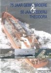 Jol, J. - e.a. - 75 jaar Gebr. Broere & 50 jaar Rederij Theodora