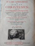 Godfried Arnold - Waare afbeelding Der eerste christenen. Volgens hun Leevendig Geloof, en Heylig Leeven. Uyt de getuygenissen, voorbeelden, en redenen der oudste en achtbaarste Kerkelyke Schryveren.... Deel 1 + 2
