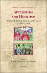 Kantik Ghosh, Pavel Soukup (eds) - Wycliffism and Hussitism. Methods of Thinking, Writing, and Persuasion, c. 1360 - c. 1460