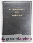 Ketterij, ds. M. van de - Het middelpunt der prediking --- Een zevental predikaties en drie meditaties met verslag van begrafenis