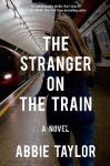 Abbie Taylor - The Stranger on the Train