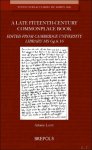 Anonymous, Ariane Lain  (ed) - Late Fifteenth-Century Commonplace Book. Edited from Cambridge University Library MS Gg.6.16