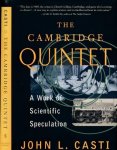 Casti, John L. - The Cambridge Quintet: A work of Scientific Speculation.