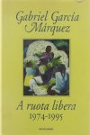 Gabriel García Márquez Mondadori, - A ruota libera : 1974-1995
