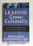 Lingenfelter, Sherwood G. - Leading Cross-Culturally --- Covenant Relationships for Effective Christian Leadership