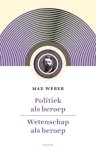 Weber, Max - Politiek als beroep voorafgegaan door wetenschap als beroep