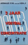 Ven, Arn.P.M. van der - Drie jaren Voetbalconcentratie