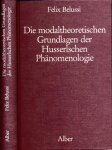 Belusi, Felix - Die modaltheoretischen Grundlagen der Husserlschen Phänomenologie