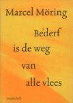 Marcel Moring - Bederf  is de weg van alle vlees