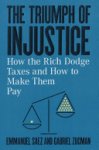 Emmanuel Saez 297941, Gabriel Zucman 97150 - The Triumph of Injustice How the Rich Dodge Taxes and How to Make Them Pay