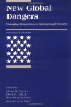 Brown, Michael E - New Global Dangers - Changing Dimensions of International Security / Changing Dimensions Of International Security